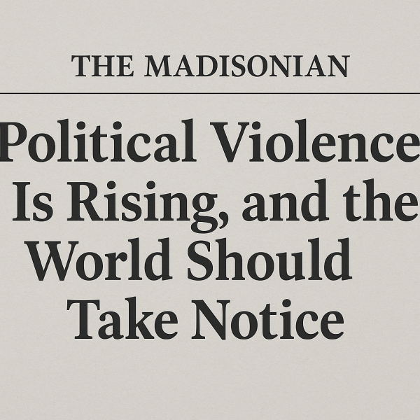 Political Violence Is Rising, and the World Should Take Notice